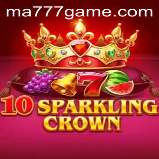 Exploring the World of 10SparklingCrown and MA777 Login