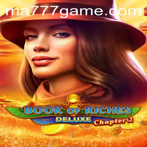 Unlock the Secrets of Book of Riches Deluxe Chapter 2: A Guide to MA777 Login and Gameplay