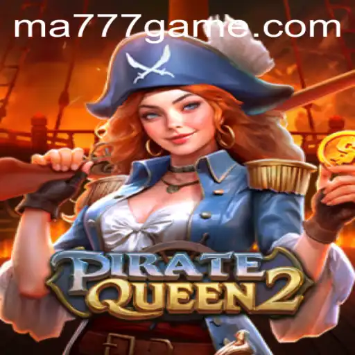 PirateQueen2: Navigating the High Seas with MA777 Login