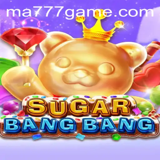 Exploring the Exciting World of SUGARBANGBANG with MA777 Login